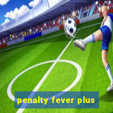 penalty fever plus